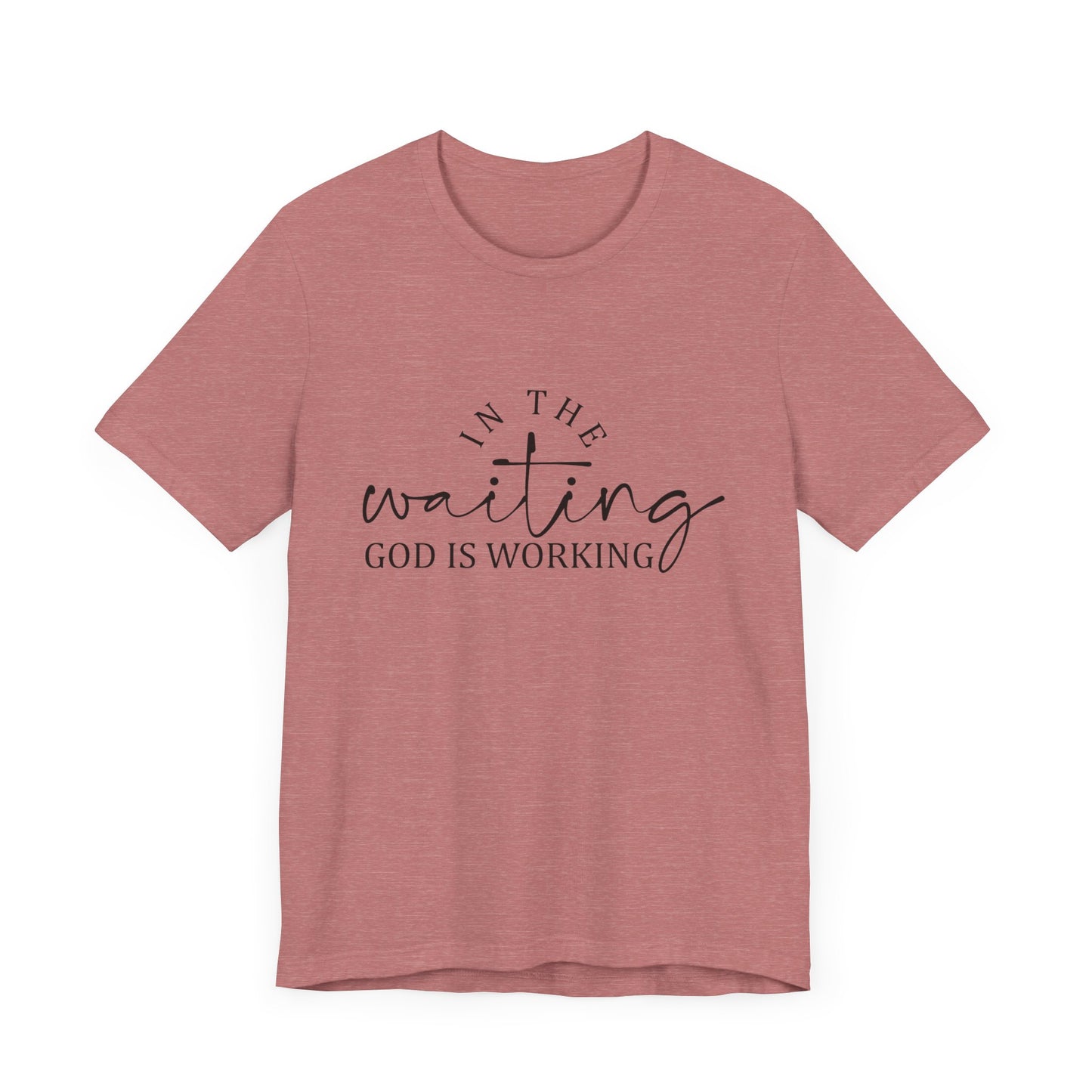 "In the Waiting God is Working" Graphic Tee